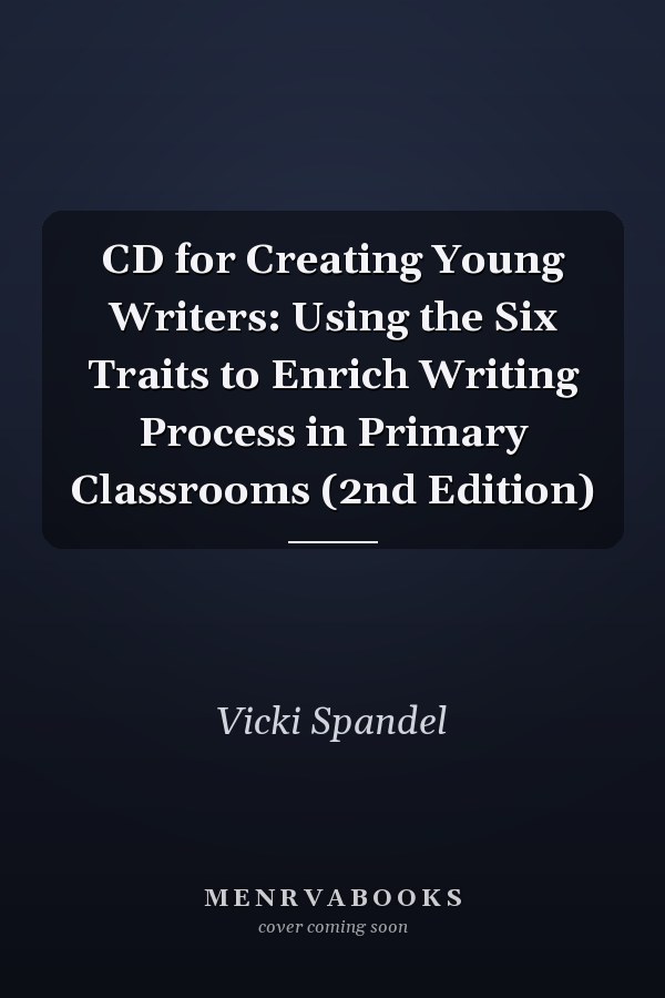CD for Creating Young Writers: Using the Six Traits to Enrich Writing Process in Primary Classrooms (2nd Edition)