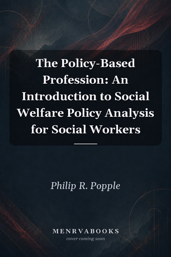 The Policy-Based Profession: An Introduction to Social Welfare Policy Analysis for Social Workers