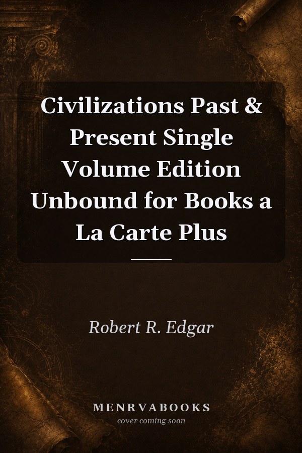 Civilizations Past & Present: Single Volume Edition