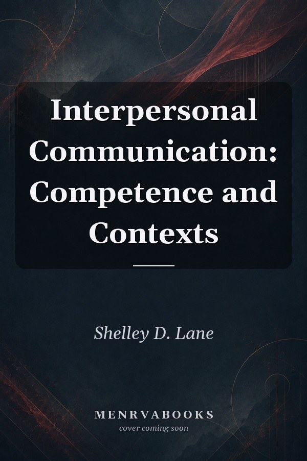 Interpersonal Communication: Competence and Contexts