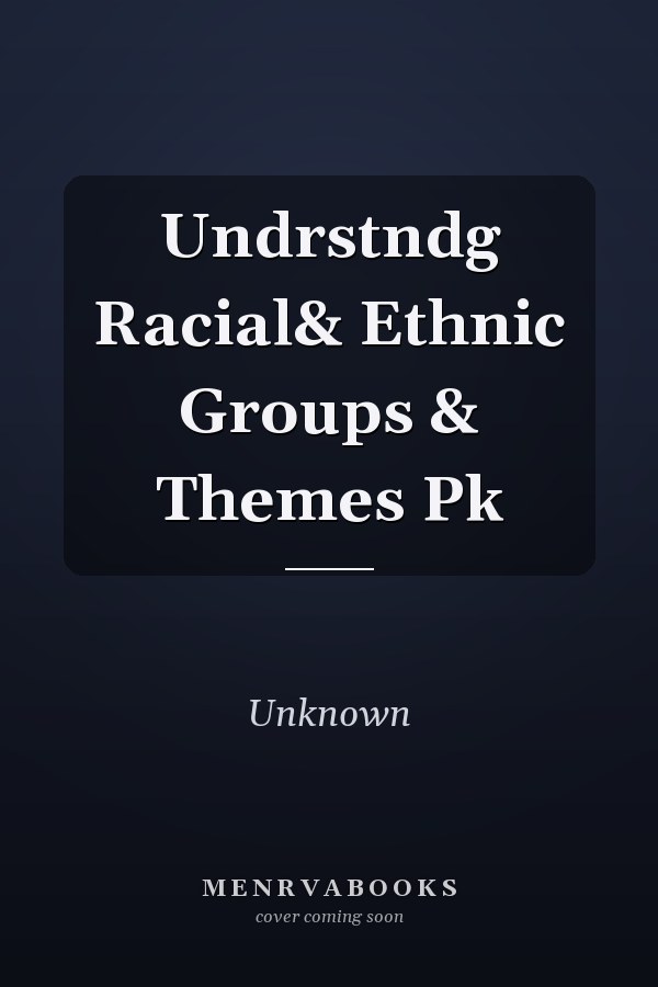 Understanding Racial and Ethnic Groups