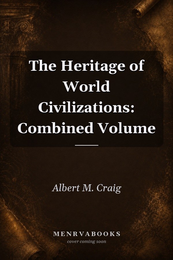 The Heritage of World Civilizations (Combined Volume) Examination copy