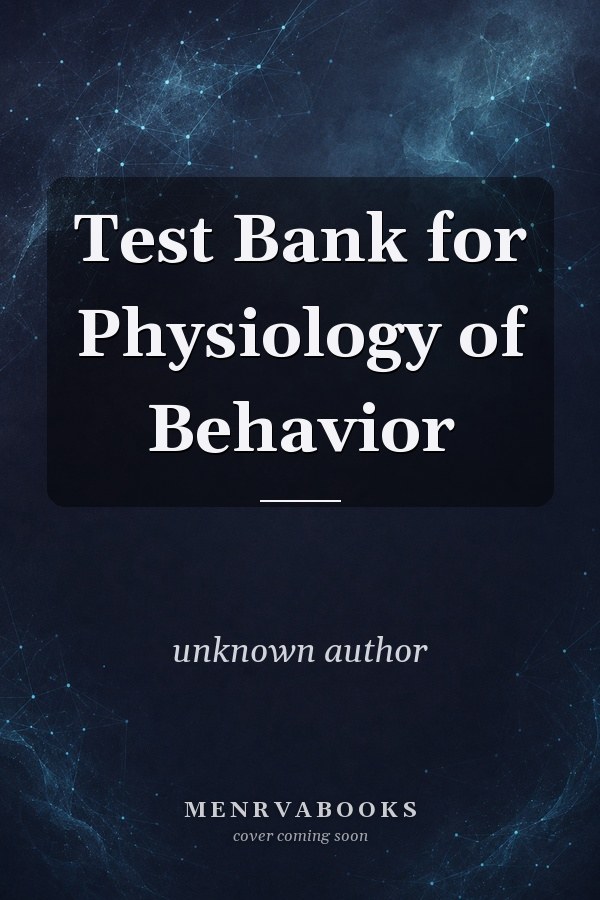 Test Bank for Physiology of Behavior