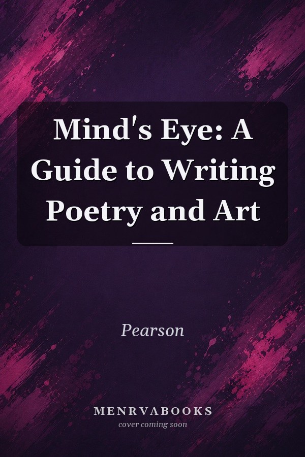 Mind's Eye: A Guide to Writing Poetry and Art