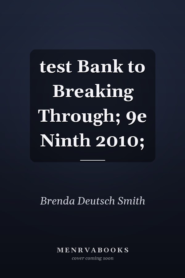 Test Bank to Breaking Through: 9th Edition
