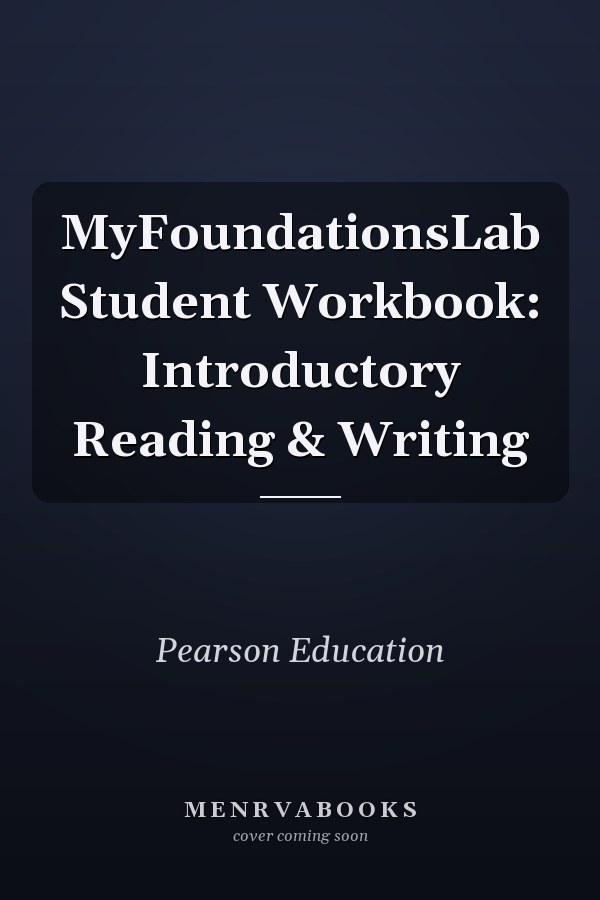 MyFoundationsLab Student Workbook: Introductory Reading & Writing