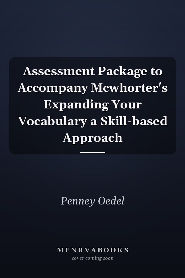 Assessment Package to Accompany Mcwhorter's Expanding Your Vocabulary a Skill-based Approach