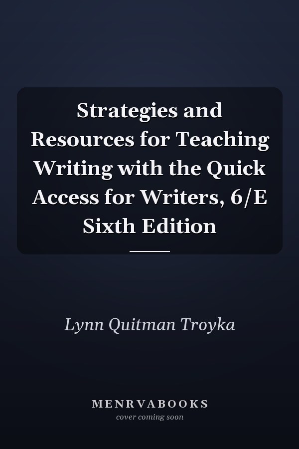 Strategies and Resources for Teaching Writing with Quick Access for Writers