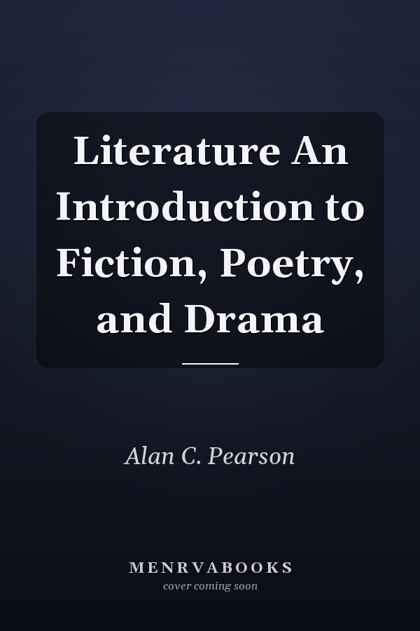 Literature: An Introduction to Fiction, Poetry, and Drama