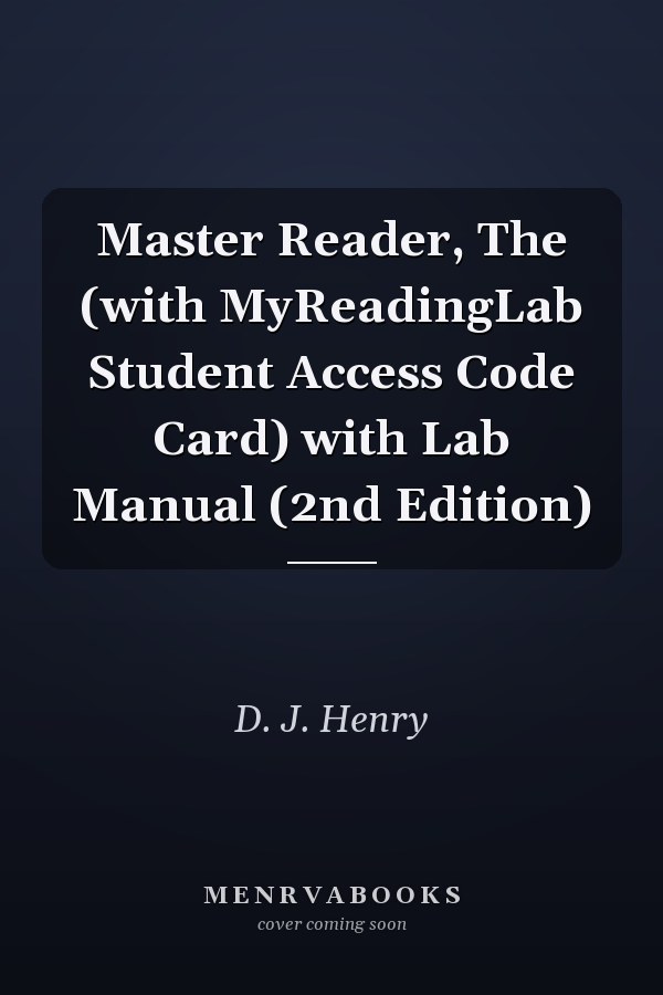 Master Reader, The (with MyReadingLab Student Access Code Card) with Lab Manual (2nd Edition)