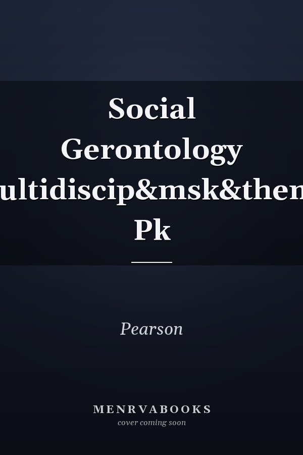 Social Gerontology: A Multidisciplinary Perspective