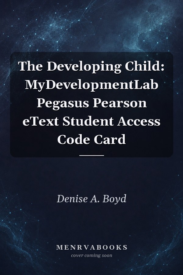 The Developing Child + Mydevelopmentlab Pegasus Pearson Etext Student Access Code Card