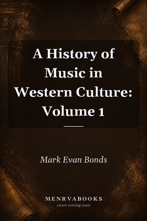 A History of Music in Western Culture: Volume 1