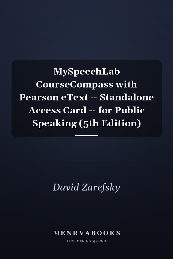 MySpeechLab CourseCompass with Pearson eText -- Standalone Access Card -- for Public Speaking (5th Edition)