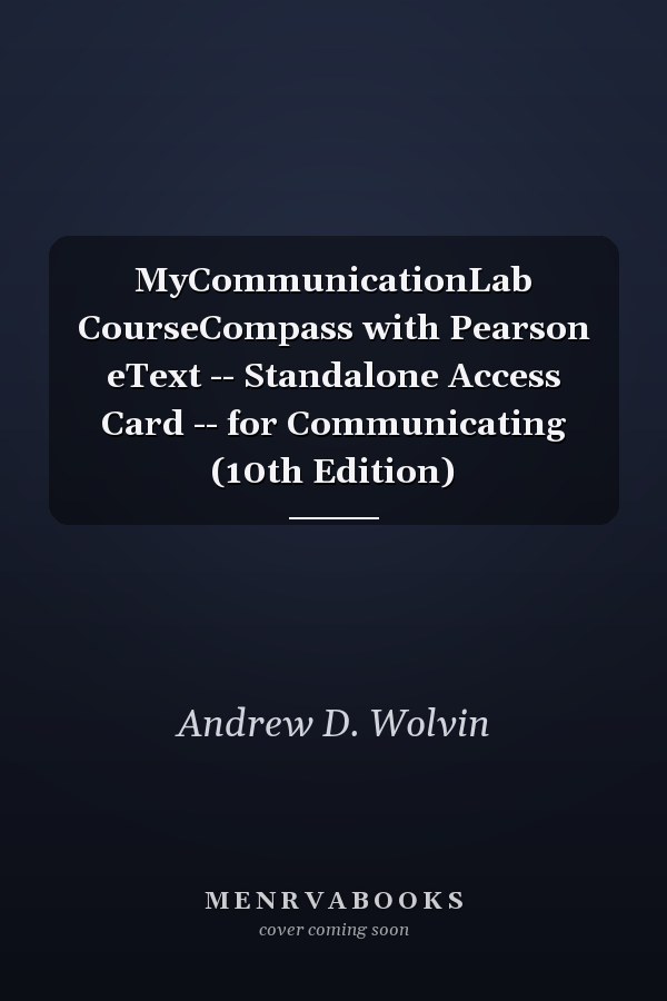 MyCommunicationLab CourseCompass with Pearson eText -- Standalone Access Card -- for Communicating (10th Edition)