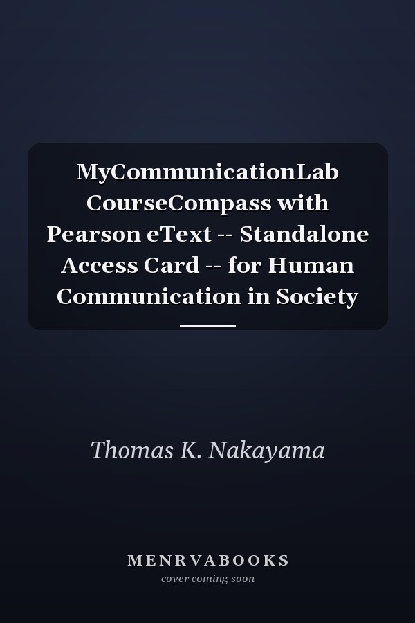 MyCommunicationLab CourseCompass with Pearson eText -- Standalone Access Card -- for Human Communication in Society