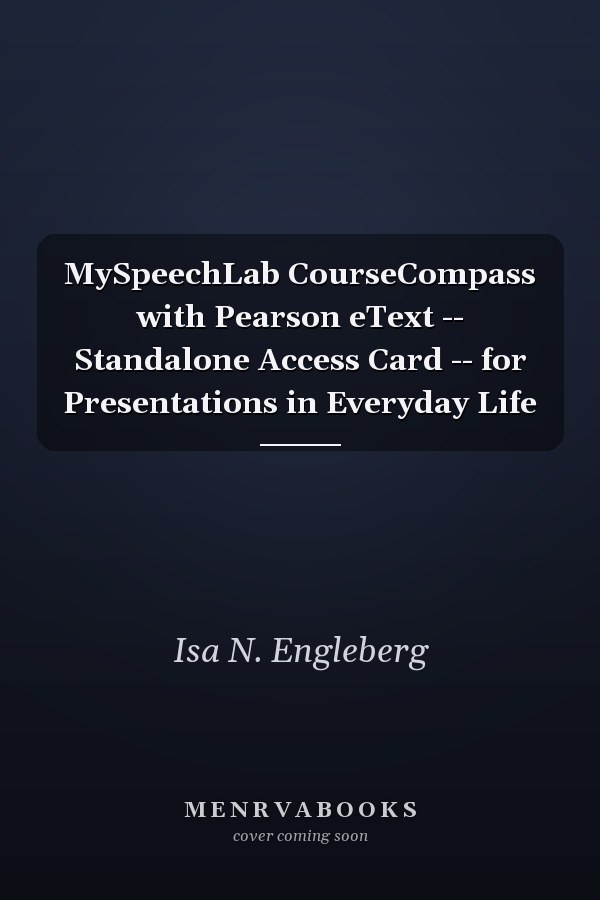MySpeechLab CourseCompass with Pearson eText -- Standalone Access Card -- for Presentations in Everyday Life