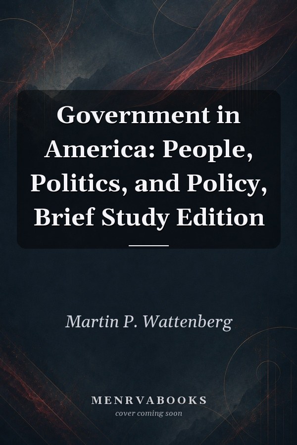 Government in America: People, Politics, and Policy, Brief Study Edition