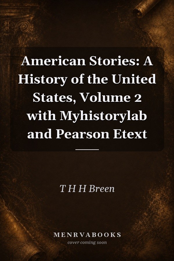 American Stories: A History of the United States, Volume 2