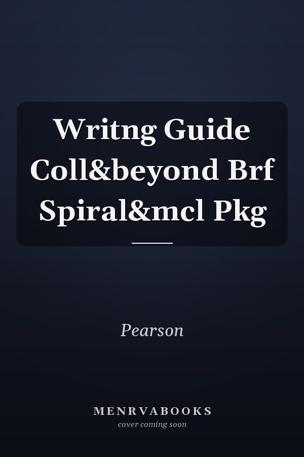 Writing Guide: College and Beyond, Brief Spiral and MyCompLab Package