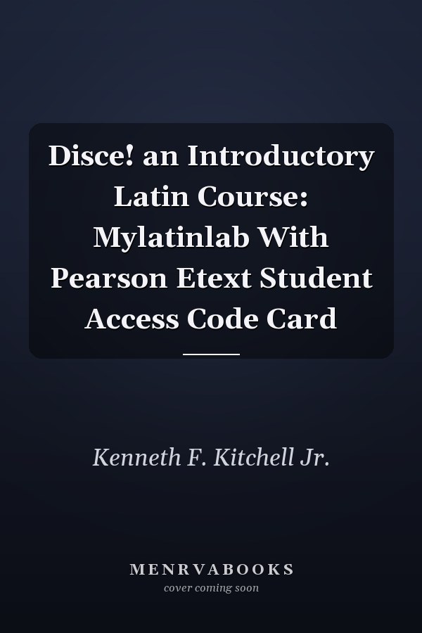 Disce! An Introductory Latin Course: MyLatinLab with Pearson eText Student Access Code Card