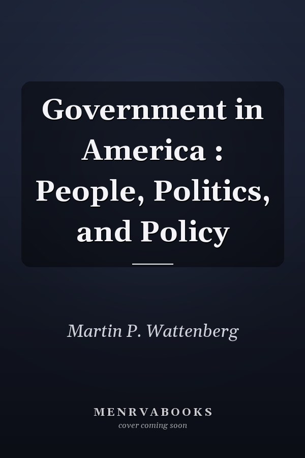 Government in America: People, Politics, and Policy