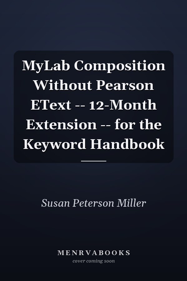 MyLab Composition Without Pearson eText: 12-Month Extension for the Keyword Handbook