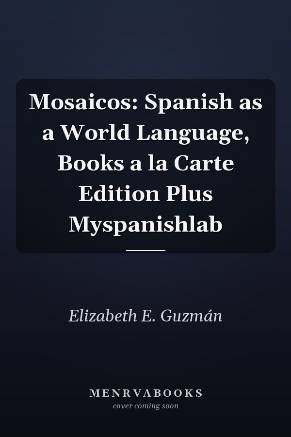 Mosaicos: Spanish as a World Language, Books a la Carte Edition Plus Myspanishlab