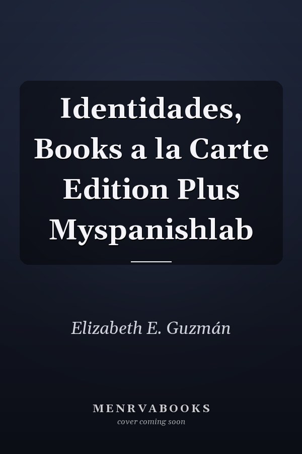 Identidades: Books a la Carte Edition Plus MySpanishLab