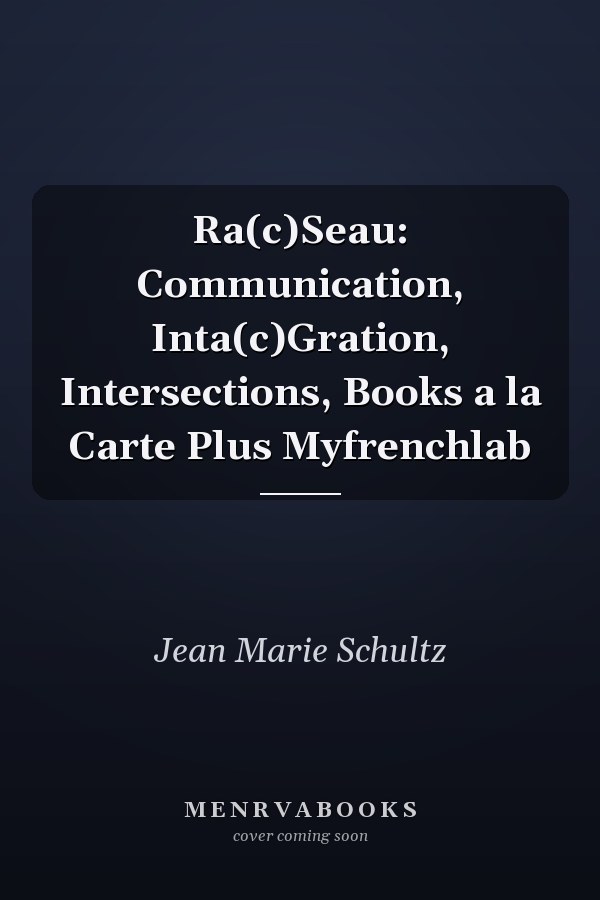 Ra(c)Seau: Communication, Inta(c)Gration, Intersections, Books a la Carte Plus Myfrenchlab