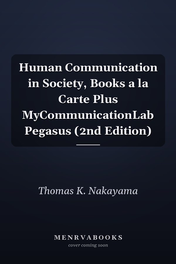 Human Communication in Society, Books a la Carte Plus MyCommunicationLab Pegasus (2nd Edition)