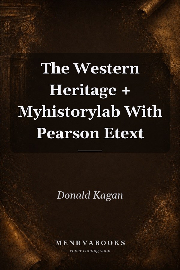The Western Heritage + Myhistorylab With Pearson Etext