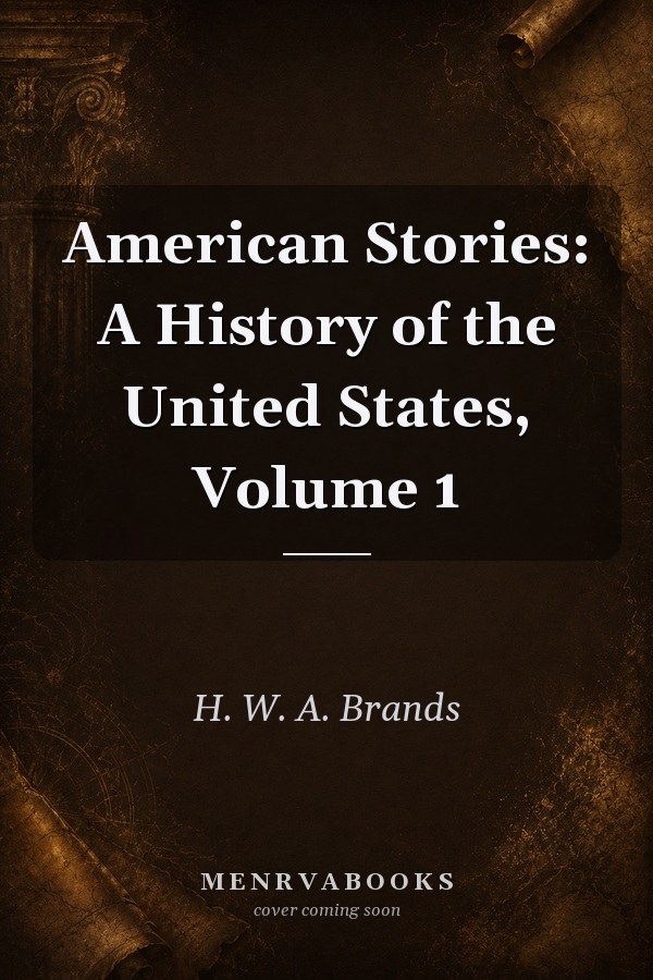 American Stories: A History of the United States, Volume 1