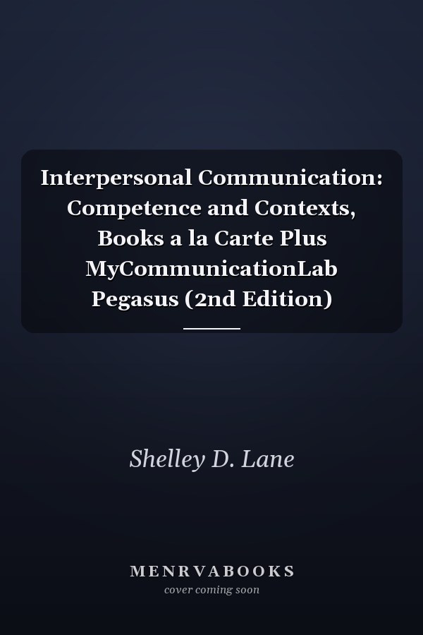 Interpersonal Communication: Competence and Contexts