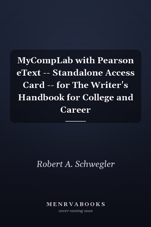 MyCompLab with Pearson eText -- Standalone Access Card -- for The Writer's Handbook for College and Career