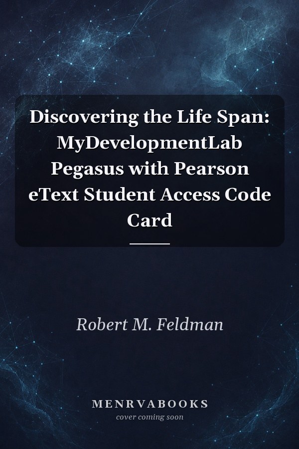 Discovering the Life Span: MyDevelopmentLab Pegasus with Pearson eText Student Access Code Card