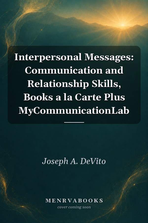 Interpersonal Messages: Communication and Relationship Skills