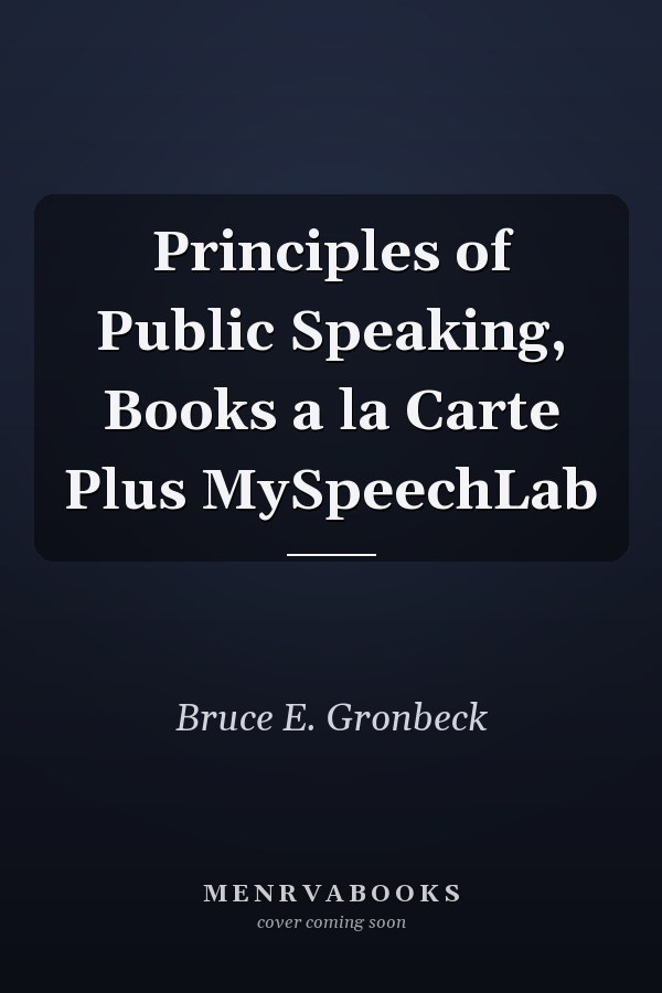 Principles of Public Speaking, Books a la Carte Plus MySpeechLab