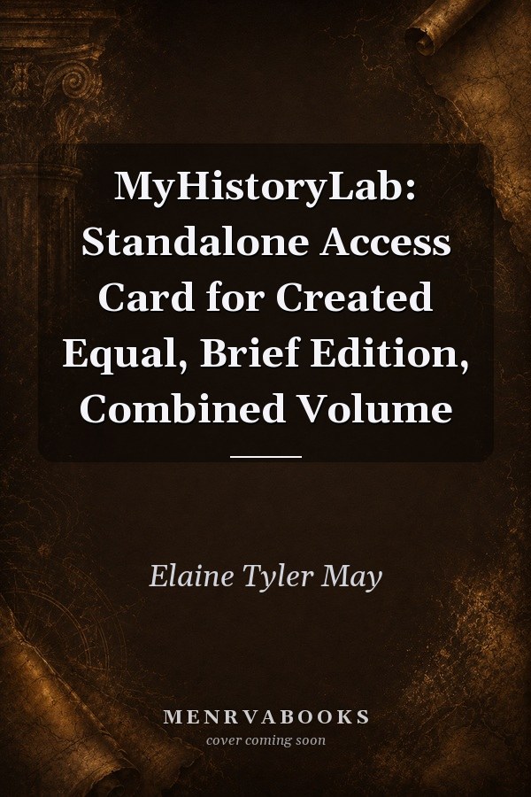 MyHistoryLab: Standalone Access Card for Created Equal, Brief Edition, Combined Volume