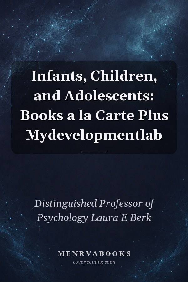 Infants, Children, and Adolescents: Books a la Carte Plus Mydevelopmentlab