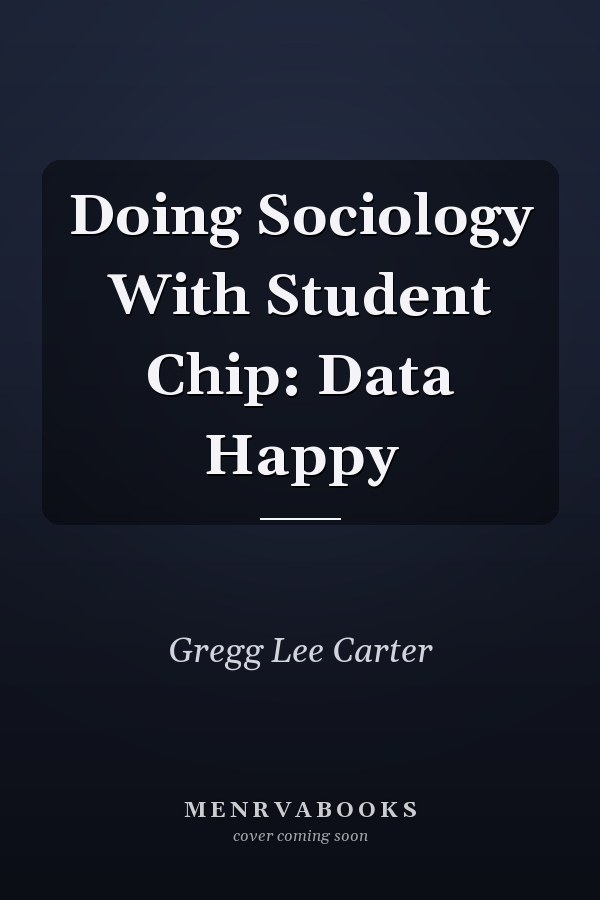 Doing Sociology With Student CHIP: Data Happy