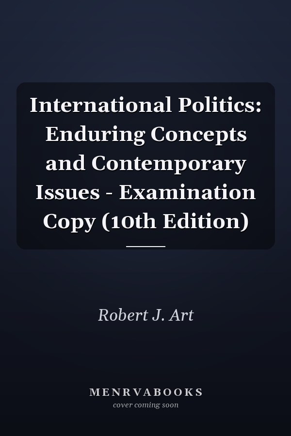 International Politics: Enduring Concepts and Contemporary Issues