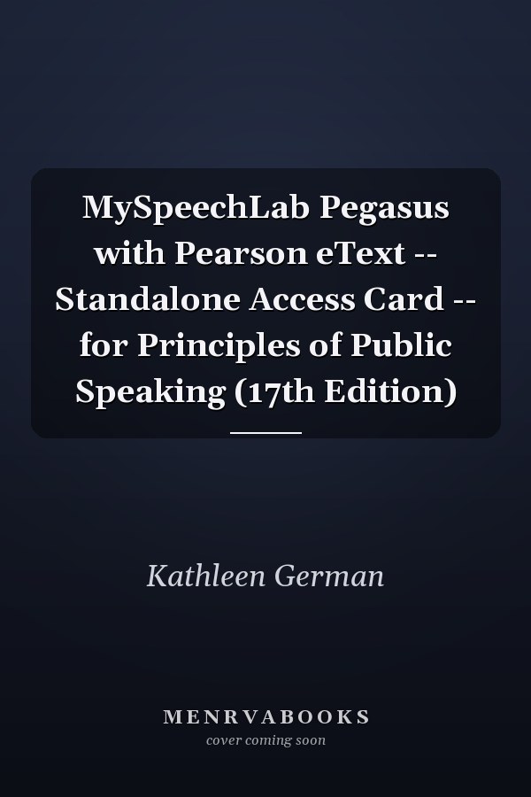 MySpeechLab Pegasus with Pearson eText: Standalone Access Card for Principles of Public Speaking
