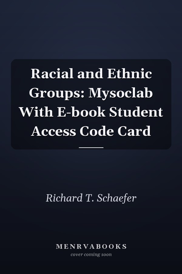 Racial and Ethnic Groups: MySocLab with E-book Student Access Code Card