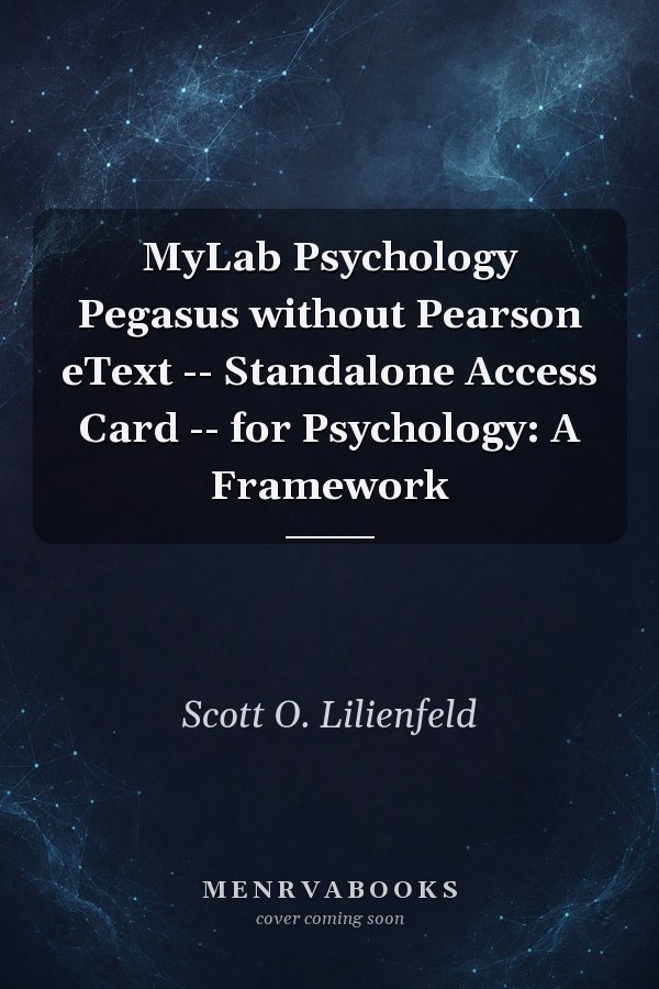 MyLab Psychology Pegasus without Pearson eText -- Standalone Access Card -- for Psychology: A Framework