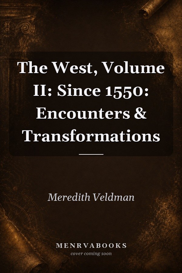 The West, Volume II: Since 1550: Encounters & Transformations