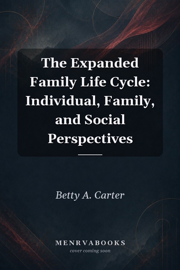 The Expanded Family Life Cycle: Individual, Family, and Social Perspectives