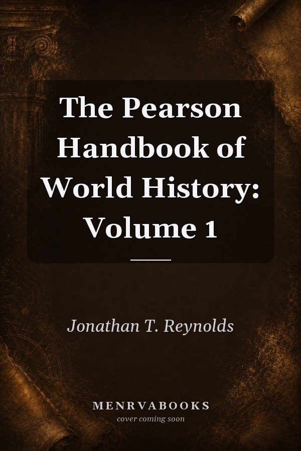 The Pearson Handbook of World History: Volume 1