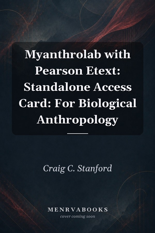 Myanthrolab with Pearson Etext -- Standalone Access Card -- For Biological Anthropology