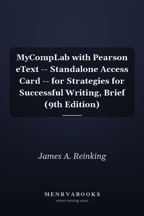 MyCompLab with Pearson eText -- Standalone Access Card -- for Strategies for Successful Writing, Brief (9th Edition)